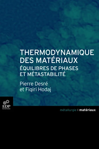 Thermodynamique des matériaux - Pierre Desre, Fiqiri Hodaj - EDP Sciences