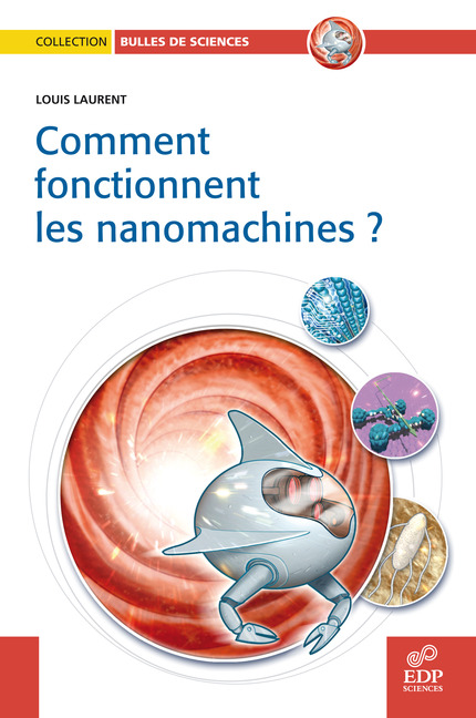Comment fonctionnent les nanomachines ? - Louis Laurent - EDP Sciences