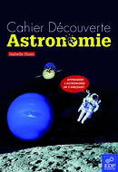 Cahier Découverte Astronomie - Isabelle Huau - EDP Sciences