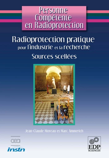 Radioprotection pratique pour l'industrie et la recherche - Marc Ammerich, Jean-Claude Moreau - EDP Sciences