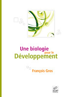 Une biologie pour le développement - François Gros - EDP Sciences
