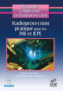 Radioprotection pratique pour les INB et ICPE - Marc Ammerich, Serge Perez, Alain Pin, Jérôme Videcoq - EDP Sciences