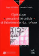 Opérateurs pseudo-différentiels et théorème de Nash-Moser - Serge Alinhac, Patrick Gérard - EDP Sciences
