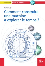 Comment construire une machine à explorer le temps ?