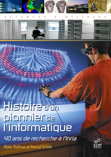 Histoire d'un pionnier de l'informatique - Alain Beltran, Pascal Griset - EDP Sciences