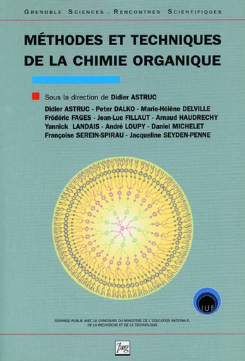 Méthodes et techniques de la chimie organique - Didier Astruc, Peter Dalko, Marie-Hélène Le Du, Frédéric Fages, Jean-Luc Fillaut, Arnaud Haudrechy, Yannick Landais, André Loupy, Daniel Michelet, Françoise Serein-Spirau, Jacqueline Seyden-Penn - EDP Sciences