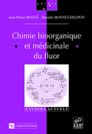 Chimie bioorganique et médicinale du fluor - Jean-Pierre Bégué, Danièle Bonnet-Delpon - EDP Sciences