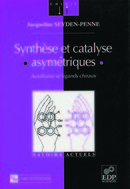 Synthèse et catalyse asymétriques - Jacqueline Seyden-Penne - EDP Sciences