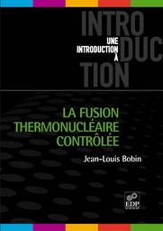 La fusion thermonucléaire contrôlée