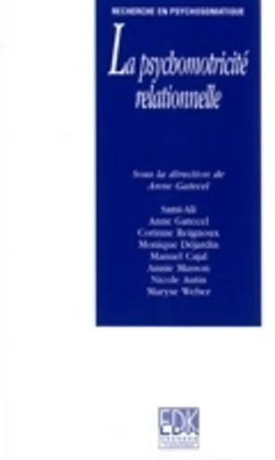 La psychomotricité relationnelle -  Sami-Ali, Anne Gatecel, Corinne Reignoux, Monique Déjardin, Manuel Cajal, Annie Masson, Nicole Autin, Maryse Weber - EDP Sciences