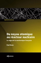 Du noyau atomique au réacteur nucléaire