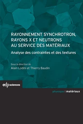 Rayonnement synchrotron, rayons X et neutrons au service des matériaux