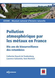 Pollution atmosphérique par les métaux en France - Catherine Rausch de Traubenberg, Laurence Galsomiès, Yann Martinet - EDP Sciences