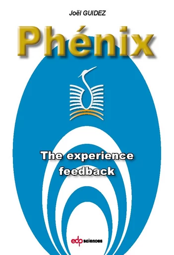 Phénix - The experience feedback - Joël Guidez - EDP Sciences