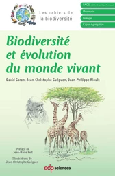 Biodiversité et évolution du monde vivant - David Garon, Jean-Christophe Guéguen, Jean-Philippe Rioult - EDP Sciences