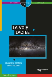 La Voie lactée - Françoise Combes, James Lequeux - EDP Sciences