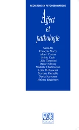 Affect et pathologie -  Sami-Ali, Sylvie Cady, François Marty, Albert Danan, Lidia Tarantini, Daniel Sibony, Michèle Chahbazian, Leila Al-Husseini, Martine Derzelle, Nayla Karroum, Jérôme Englebert - EDP Sciences