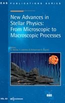 New advances in stellar physics: from microscopic to macroscopic processes -  - EDP Sciences