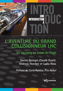 L'aventure du grand collisionneur LHC - Daniel Denegri, Claude Guyot, Andreas Hoecker, Lydia Roos - EDP Sciences