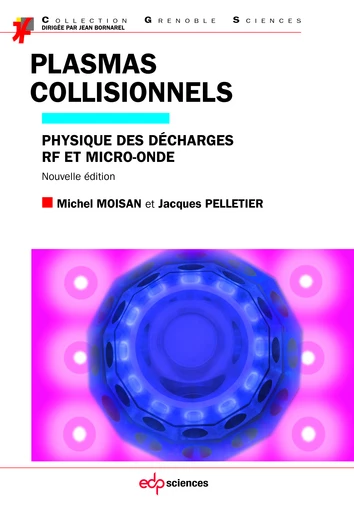 Plasmas collisionnels - Michel Moisan, Jacques Pelletier - EDP Sciences