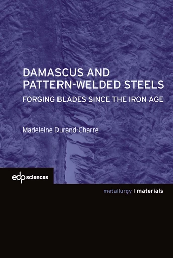 Damascus and pattern-welded steels - Madeleine Durand-Charre - EDP Sciences