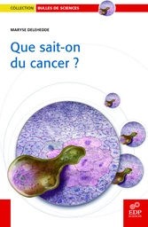 Que sait-on du cancer ?