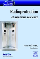 Radioprotection et ingénierie nucléaire - Henri Métivier - EDP Sciences