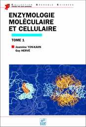 Enzymologie moléculaire et cellulaire - Tome 1