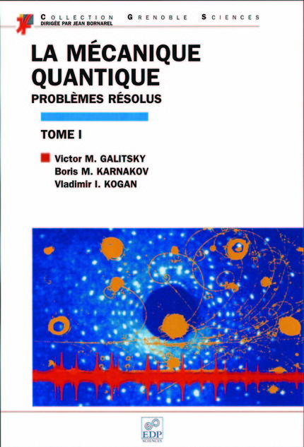 La mécanique quantique (Tome I) - Victor M. Galitsky, Boris M. Karnakov, Vladimir I. Kogan - EDP Sciences