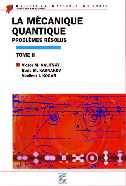 La mécanique quantique (Tome II) - Victor M. Galitsky, Boris M. Karnakov, Vladimir I. Kogan - EDP Sciences