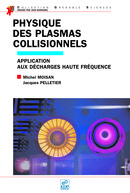 Physique des plasmas collisionnels - Michel Moisan, Jacques Pelletier - EDP Sciences