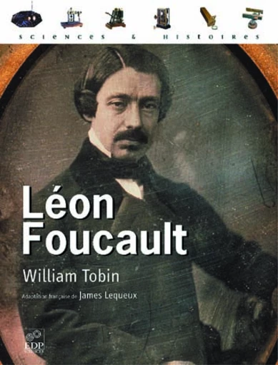 Léon Foucault - William Tobin - EDP Sciences