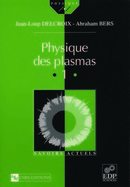 Physique des plasmas (Vol. I) - Jean-Loup Delcroix, Abraham Bers - EDP Sciences