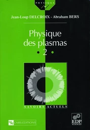 Physique des plasmas (Vol. II) - Jean-Loup Delcroix, Abraham Bers - EDP Sciences