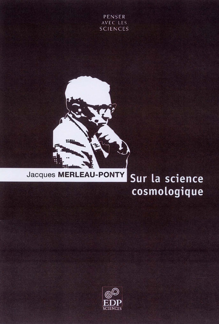 Sur la science cosmologique - Jacques Merleau-Ponty - EDP Sciences