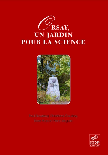 Orsay, un jardin pour la Science - Paul Brouzeng, Christiane Coudray, Rose Marx, Henri Sergolle - EDP Sciences