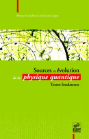 Sources et évolution de la physique quantique - Bruno Escoubès, José Leite-Lopes - EDP Sciences