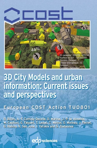 3D City Models and urban information: Current issues and perspectives - Roland Billen, Anne-Françoise Cutting-Decelle, Ognen Marina, José-Paulo de Almeida, Matteo Caglioni, Gilles Falquet, Thomas Leduc, Claudine Métral, Guillaume Moreau, Julien Perret, Giovanni Rabin, Roberto San Jose, Irina Yatskiv, Sisi Zlatanova - EDP Sciences