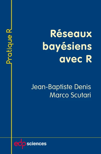 Réseaux bayésiens avec R - Jean-Baptiste Denis, Marco Scutari - EDP Sciences