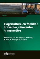 L’agriculture en famille : travailler, réinventer, transmettre -  - EDP Sciences