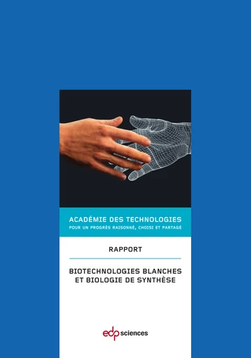 Biotechnologies blanches et biologie de synthèse -  Académie des technologies - EDP Sciences