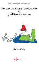 Psychososmatique relationnelle et problèmes scolaires - Sylvie Cady - EDP Sciences