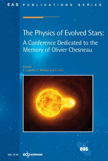 The Physics of Evolved Stars: A Conference Dedicated to the Memory of Olivier Chesneau -  - EDP Sciences