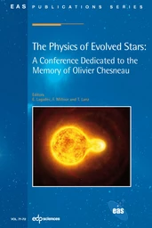 The Physics of Evolved Stars: A Conference Dedicated to the Memory of Olivier Chesneau -  - EDP Sciences