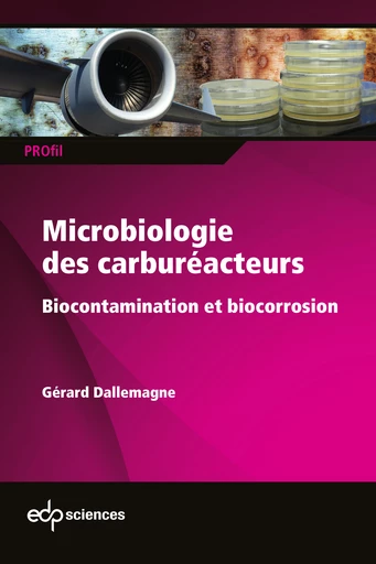 Microbiologie des carburéacteurs - Dallemagne Gérard - EDP Sciences