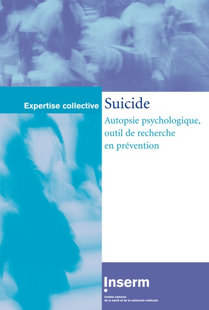 Suicide : autopsie psychologique, outil de recherche en prévention (Coll. Expertise collective) -  - INSERM