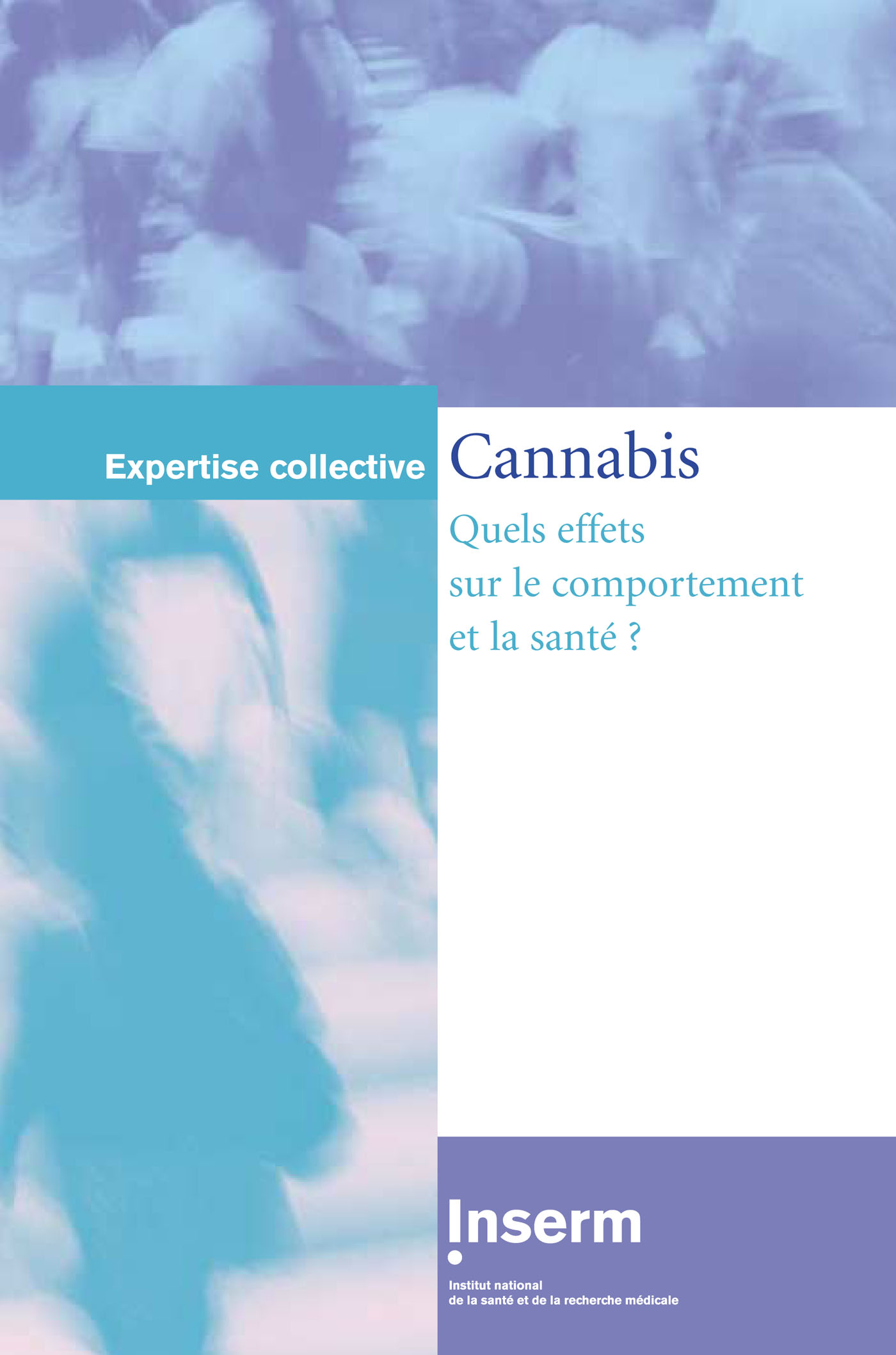 Cannabis, Quels Effets Sur Le Comportement Et La Santé (Coll. Expertise ...