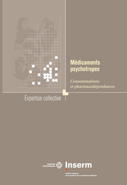 Médicaments psychotropes : consommations et pharmacodépendances -  - INSERM