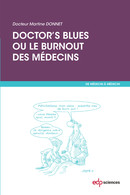 Doctor's blues ou le burnout des médecins - Dr Martine Donnet - EDP Sciences
