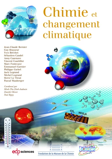 Chimie et changement climatique - Jean-Claude Bernier, Guy Brasseur, Yves Bréchet, Sébastien Candel, Anny Cazenave, Vincent Courtillot, Marc Fontecave, Emmanuel Garnier, Philippe Gœbel, Jack Legrand, Michel Legrand, Hervé Le Treut, Pascal Mauberger - EDP Sciences